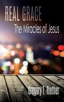 Paperback Real Grace: The Miracles of Jesus Book