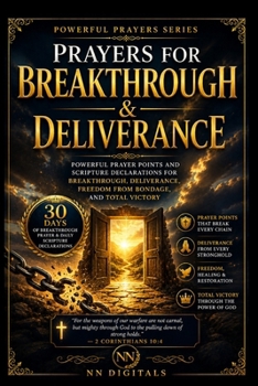 Paperback Prayers for Breakthrough and Deliverance: Powerful Prayer Points and Scripture Declarations for Breakthrough, Deliverance, Freedom from Bondage, and T Book