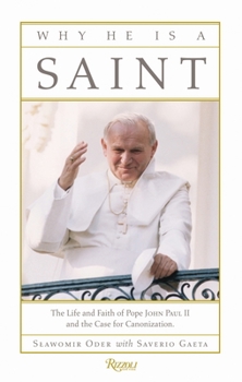 Hardcover Why He Is a Saint: The Life and Faith of Pope John Paul II and the Case for Canonization Book