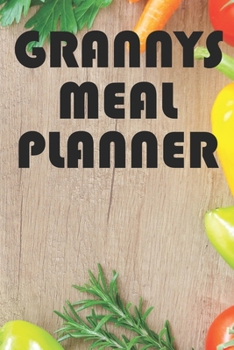 Paperback Grannys Meal Planner: Weekly Meal Planning And Shopping Journal Book