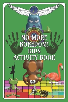 Paperback No More Boredom! Kids Activity Book: Fun for Children, aids development in Drawing/Writing/Finding/Colouring-in Book for 6 - 12 Years: Fun Green Cover Book