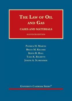 Hardcover The Law of Oil and Gas, Cases and Materials (University Casebook Series) Book