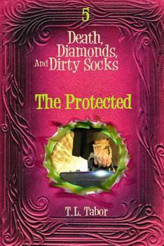 Paperback The Protected: Death, Diamonds, And Dirty Socks: Book 5 Book