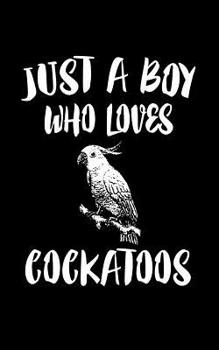 Paperback Just A Boy Who Loves Cockatoo: Animal Nature Collection Book