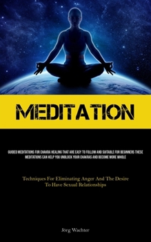 Paperback Meditation: Guided Meditations For Chakra Healing That Are Easy To Follow And Suitable For Beginners These Meditations Can Help Yo Book