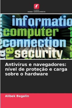 Paperback Antivírus e navegadores: nível de proteção e carga sobre o hardware [Portuguese] Book