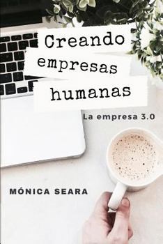 Paperback Creando empresas humanas: La empresa 3.0 [Spanish] Book