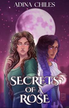 Hardcover Secrets of A Rose: A Young Adult Fantasy Adventure (Royal Blood Series) Book