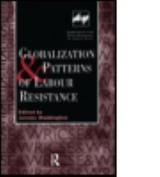 Hardcover Globalization and Patterns of Labour Resistance Book