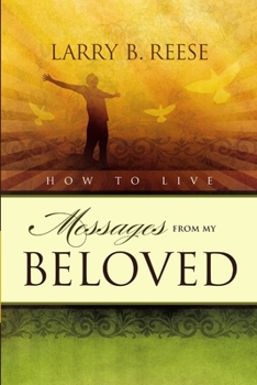 Paperback How To Live: Messages From My Beloved Book