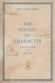 Paperback The Pursuit of Character: Recovering the Virtues Book