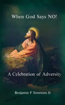 Paperback When God Says NO!: A Celebration of Adversity Book