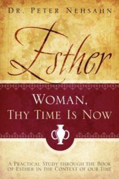 Paperback Esther: Woman, Thy Time Is Now Book