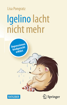 Paperback Igelino Lacht Nicht Mehr: Depressionen Kindgerecht Erklärt [German] Book