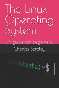 Paperback The Linux Operating System: A guide for beginners Book