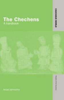 The Chechens: A Handbook (Caucasus World: Peoples of the Caucasus)