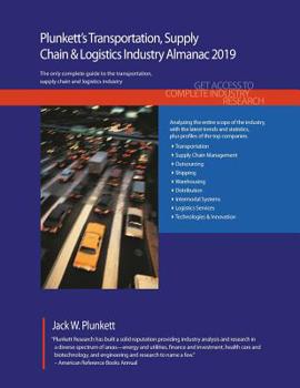 Paperback Plunkett's Transportation, Supply Chain & Logistics Industry Almanac 2019: Transportation, Supply Chain & Logistics Industry Market Research, Statisti Book