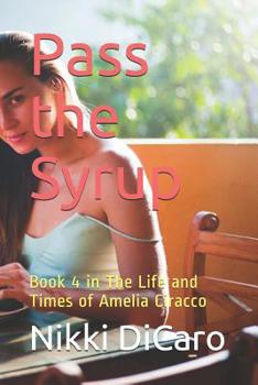 Paperback Pass the Syrup: Book 4 in The Life and Times of Amelia Ciracco Book