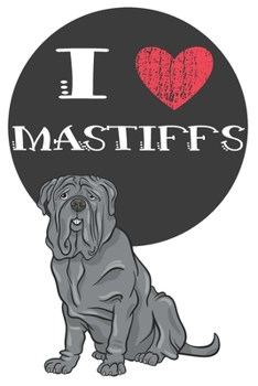 Paperback I Heart Mastiffs: Cute Mastiff Dog Lover Journal / Notebook / Diary Perfect for Birthday Card Present or Christmas Gift Great for kids, Book