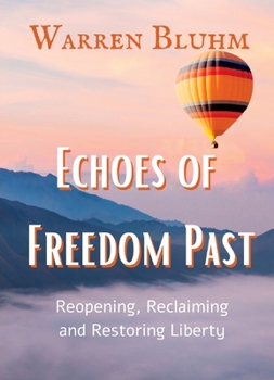 Paperback Echoes of Freedom Past: Reopening, Reclaiming and Restoring Liberty Book