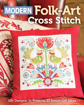 Paperback Modern Folk-Art Cross Stitch: 50+ Designs, 11 Projects, 15 Bonus Gift Ideas Book