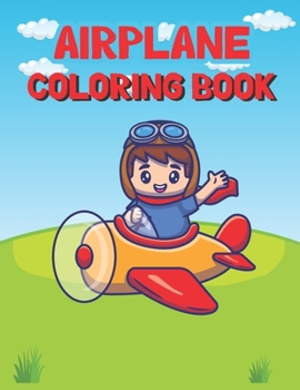 Paperback Airplane Coloring Book: Beautiful Airplane Coloring book for Toddlers & Kids With 50 Coloring Pages Book