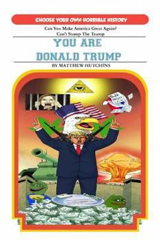 Paperback You Are Donald Trump: Choose Your Own Horrible History Book