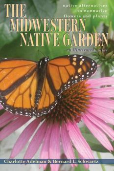 Paperback The Midwestern Native Garden: Native Alternatives to Nonnative Flowers and Plants Book