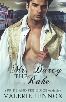 Paperback Mr. Darcy the Rake: a Pride and Prejudice variation Book