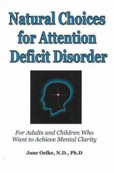 Paperback Natural Choices for Attention Deficit Disorder: For Adults and Children Who Want to Achieve Mental Clarity Book