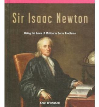 Library Binding Sir Isaac Newton: Using the Laws of Motion to Solve Problems Book