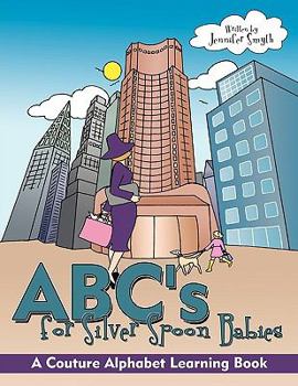 Paperback ABC's for Silver Spoon Babies: A Couture Alphabet Learning Book