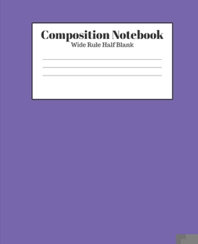 Paperback Composition Notebook - Wide Rule Half Blank: Purple Lined School Journal for Children Kids Girls Boys Teens Book