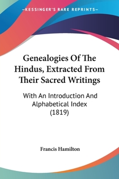 Paperback Genealogies Of The Hindus, Extracted From Their Sacred Writings: With An Introduction And Alphabetical Index (1819) Book