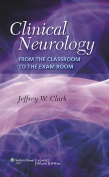 Clinical Neurology: From the Classroom to the Exam Room