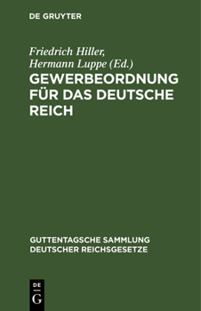 Hardcover Gewerbeordnung Für Das Deutsche Reich: Nebst Kinderschutzgesetz Und Hausarbeitsgesetz, Sowie Den Für Das Reich Und Preußen Erlassenen Ausführungsbesti [German] Book