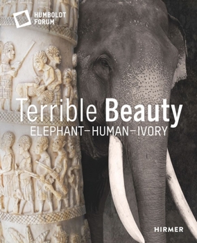 Hardcover Terrible Beauty: Elephant - Human - Ivory Book