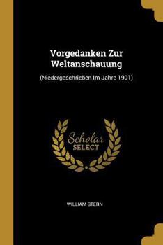 Paperback Vorgedanken Zur Weltanschauung: (Niedergeschrieben Im Jahre 1901) [German] Book