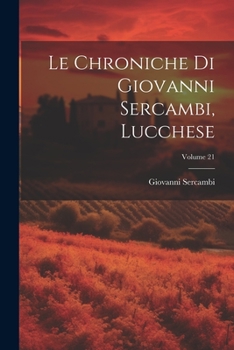 Paperback Le Chroniche Di Giovanni Sercambi, Lucchese; Volume 21 [Italian] Book