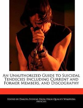 An Unauthorized Guide to Suicidal Tendecies Including Current and Former Members, and Discography
