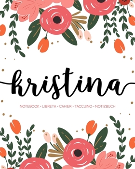 Kristina: Notebook | Libreta | Cahier | Taccuino | Notizbuch: 110 pages paginas seiten pagine: Modern Florals First Name Notebook in Coral, Pink & Orange on White ACH452c