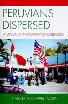 Paperback Peruvians Dispersed: A Global Ethnography of Migration Book