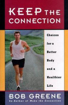 Hardcover Keep the Connection: Choices for a Better Body and a Healthier Life Book