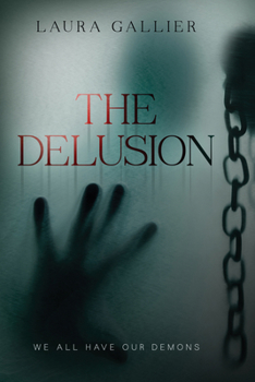 The Delusion: We All Have Our Demons - Book #1 of the Delusion