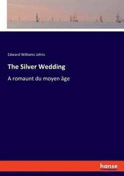 Paperback The Silver Wedding: A romaunt du moyen âge Book
