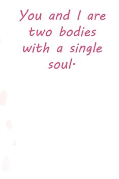 Paperback You and I are two bodies with a single soul.: Valentine Day Gift Blank Lined Journal Notebook, 110 Pages, Soft Matte Cover, 6 x 9 In Book