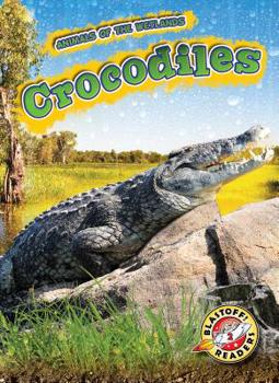 Crocodiles - Book  of the Scholastic: Blastoff!  Animals of the Wetlands