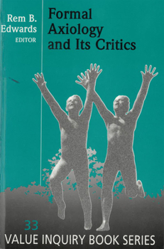 Paperback Formal Axiology and Its Critics (Value Inquiry Book Series, 33) Book