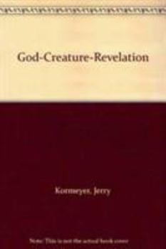 Hardcover God-Creature-Revelation: A Neoclassical Framework for Fundamental Theology Book