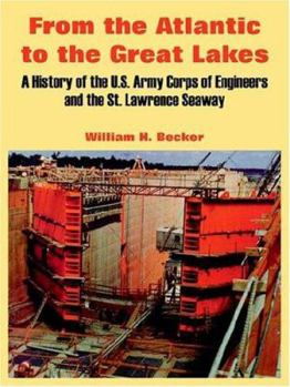 Paperback From the Atlantic to the Great Lakes: A History of the U.S. Army Corps of Engineers and the St. Lawrence Seaway Book